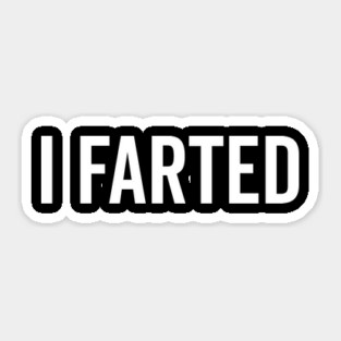 I Farted Sticker