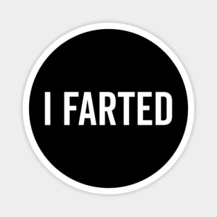 I Farted Magnet