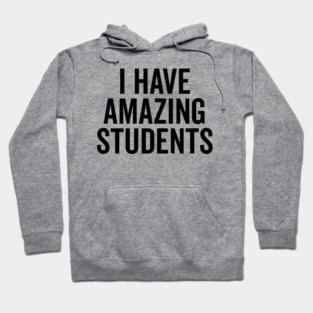 I Have Amazing Students Hoodie