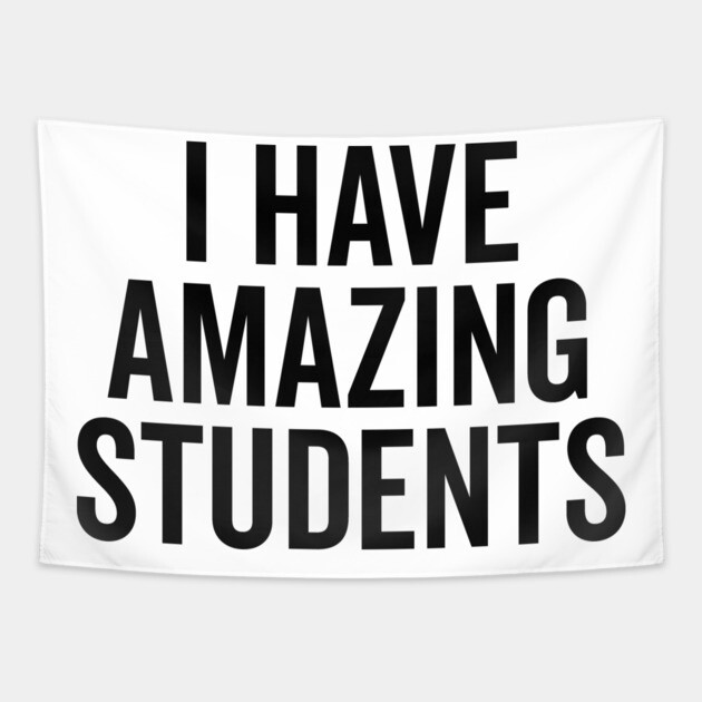 I Have Amazing Students Tapestry by Frank Ring