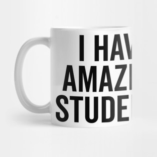 I Have Amazing Students Mug