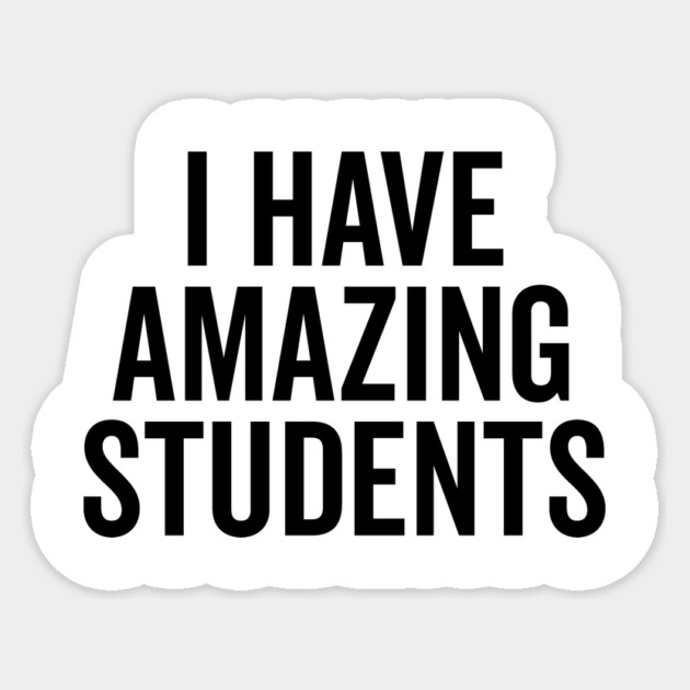 I Have Amazing Students Sticker by Frank Ring