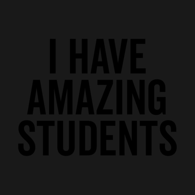 I Have Amazing Students by Frank Ring