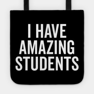 I Have Amazing Students Tote