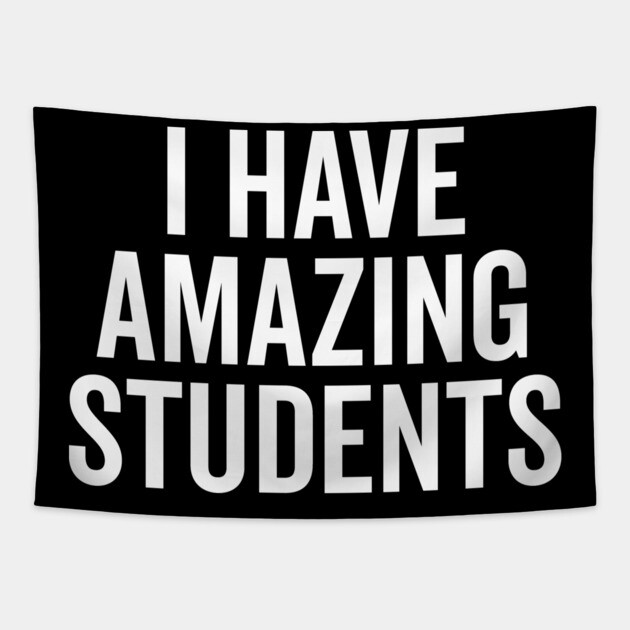 I Have Amazing Students Tapestry by Frank Ring