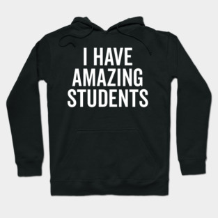 I Have Amazing Students Hoodie