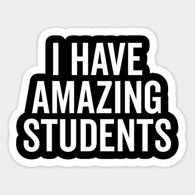 I Have Amazing Students Sticker by Frank Ring