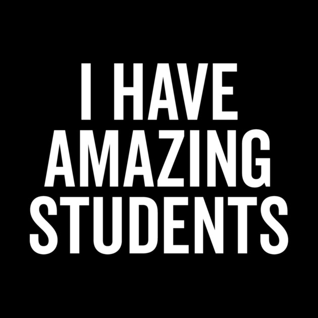 I Have Amazing Students by Frank Ring