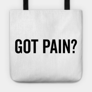 Got Pain? Tote