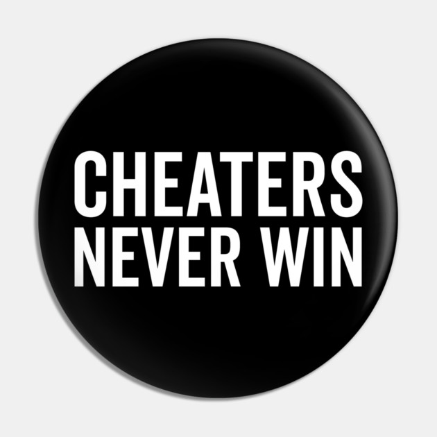 Cheaters Never Win Pin by Frank Ring