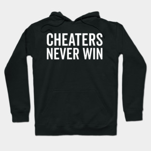 Cheaters Never Win Hoodie