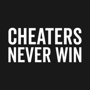 Cheaters Never Win T-Shirt