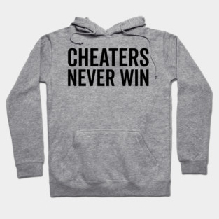 Cheaters Never Win Hoodie