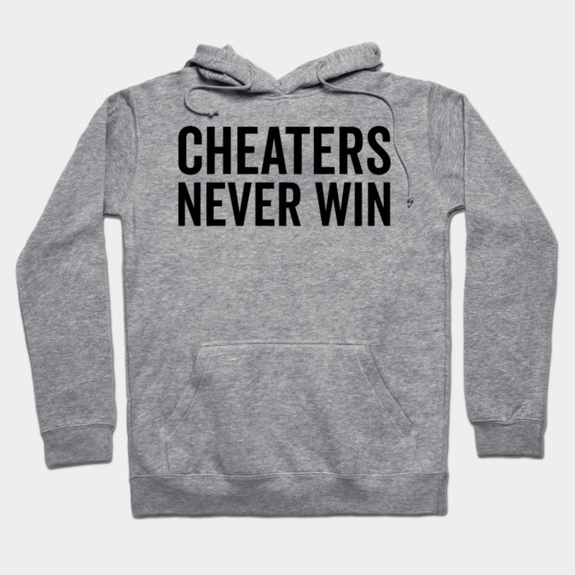 Cheaters Never Win Hoodie by Frank Ring