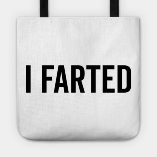 I Farted Tote