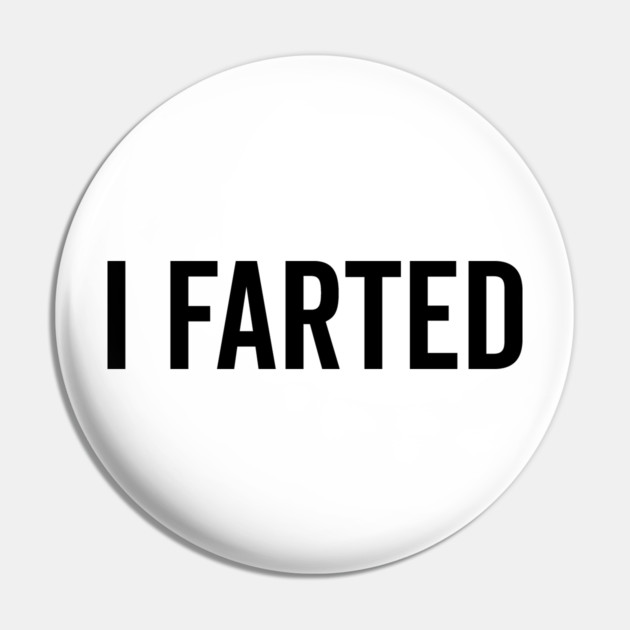 I Farted Pin by Frank Ring