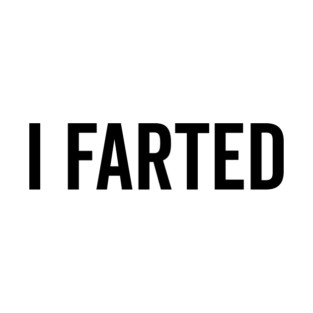 I Farted T-Shirt