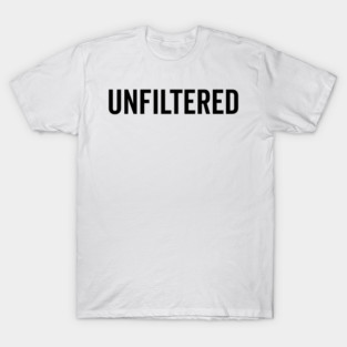 Unfiltered T-Shirt