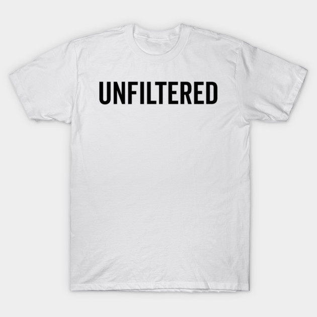 Unfiltered T-Shirt by Frank Ring