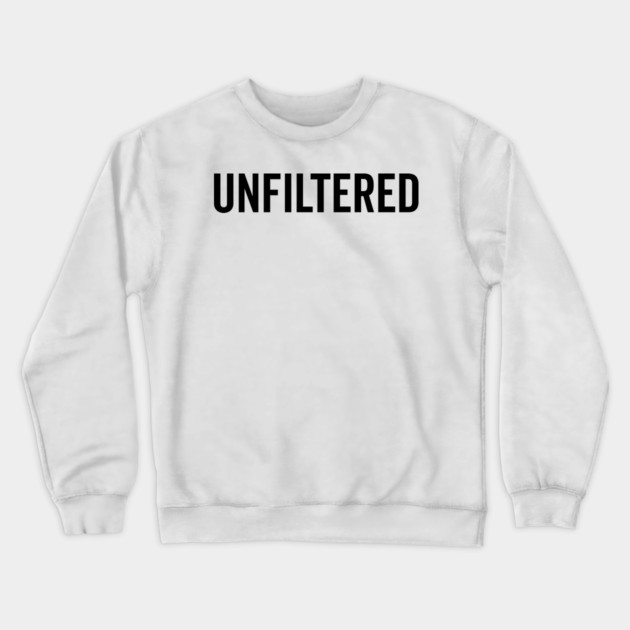 Unfiltered Crewneck Sweatshirt by Frank Ring