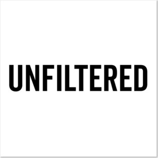 Unfiltered Posters and Art