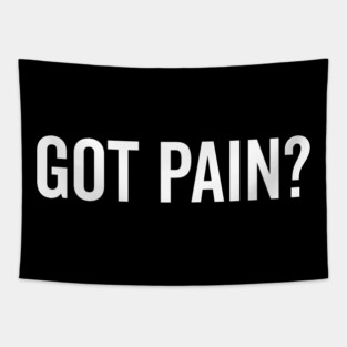 Got Pain? Tapestry