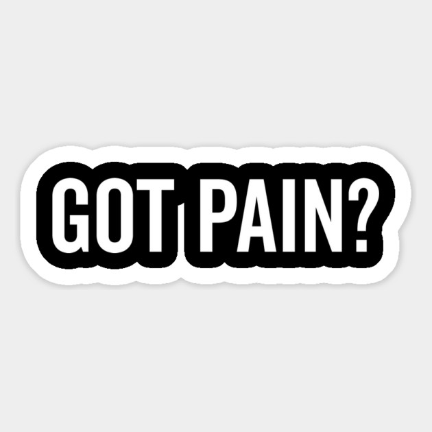 Got Pain? Magnet by Frank Ring