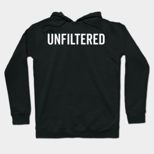 Unfiltered Hoodie