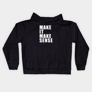 Make It Make Sense Kids Hoodie