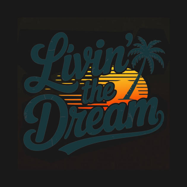 Livin' The Dream by CreativeSage