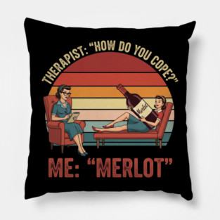 Therapist How Do You Cope Me Merlot Funny Wine Therapy Design Pillow