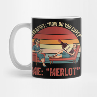 Therapist How Do You Cope Me Merlot Funny Wine Therapy Design Mug