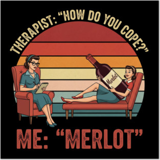 Therapist How Do You Cope Me Merlot Funny Wine Therapy Design Posters and Art