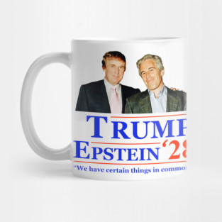 Trump Epstein 2028 Mock Campaign Ad Satire Joke Epstein Files Certain Things In Common Mug