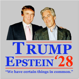 Trump Epstein 2028 Mock Campaign Ad Satire Joke Epstein Files Certain Things In Common Posters and Art