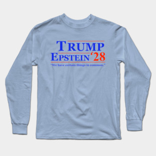 Trump Epstein 2028 Mock Campaign Logo Text Only Epstein Files Anti-Trump Conspiracy Coverup Client List Lolita Express Flight Logs Long Sleeve T-Shirt