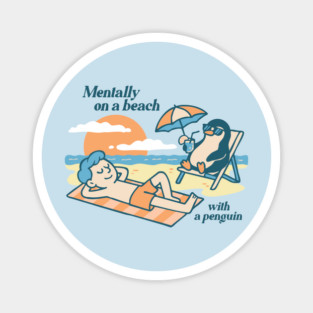 Mentally on a Beach with a Penguin – Chill Vibes Only Magnet
