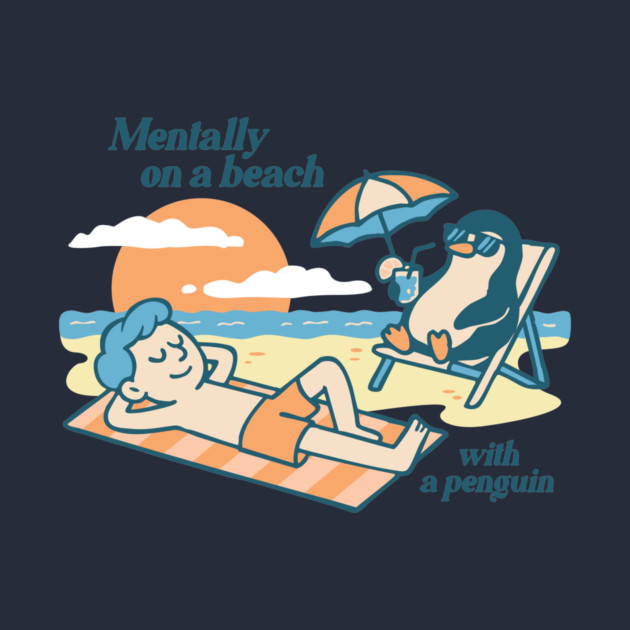 Mentally on a Beach with a Penguin – Chill Vibes Only by stayfrostybro