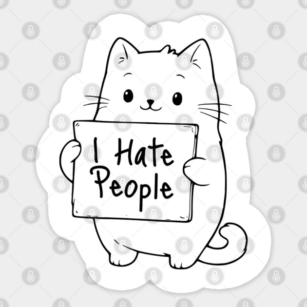Funny Adorable Cat Holds Sign Saying "I Hate People" Sticker by Luxinda