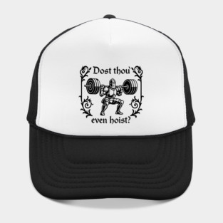 Dost Thou Even Hoist - Medieval Knight Hat