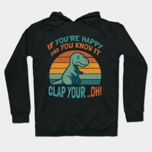 If You're Happy and You Know It Clap Your... Oh Hoodie