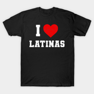 I <3 Latinas T-Shirt