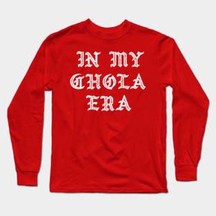 In My Chola Era Long Sleeve T-Shirt