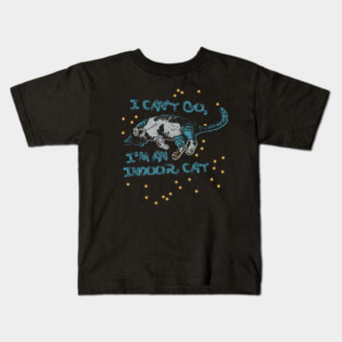 I can't go, I'm an indoor cat Kids T-Shirt