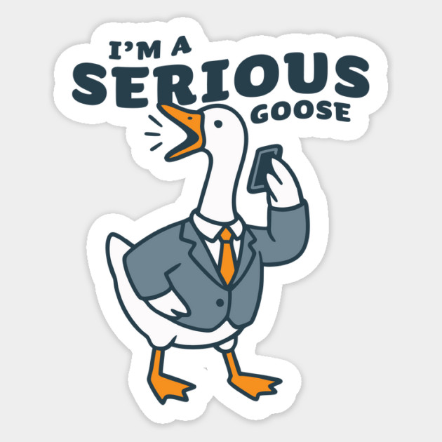 I'm a Serious Goose – Business Bird on a Call Sticker by stayfrostybro
