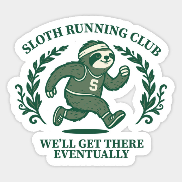 Sloth Running Club – We'll Get There Eventually Sticker by stayfrostybro
