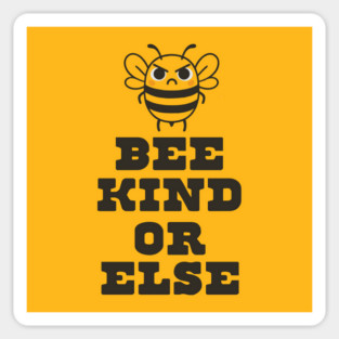 Bee Kind or Else – Angry Bee Positivity Shirt Sticker