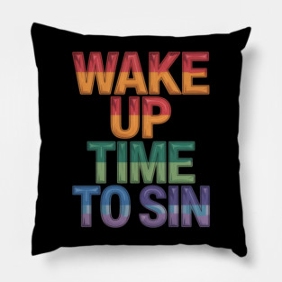 Wake Up Sluts Time to Sin Adult Pride Party Lesbian Gay LGBT Pillow