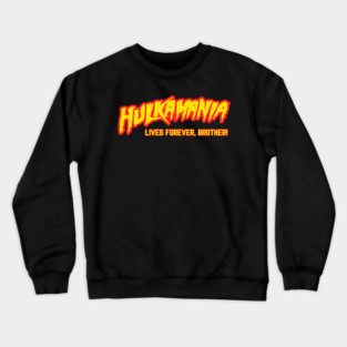 Hulkamania-Live-Forever-Brother-Hulk-Hogan Crewneck Sweatshirt