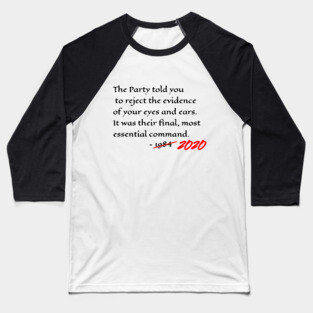 Orwell 1984 Quote For 2020 And Beyond Baseball T-Shirt
